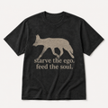 "Starve the Ego. Feed the Soul." Tee